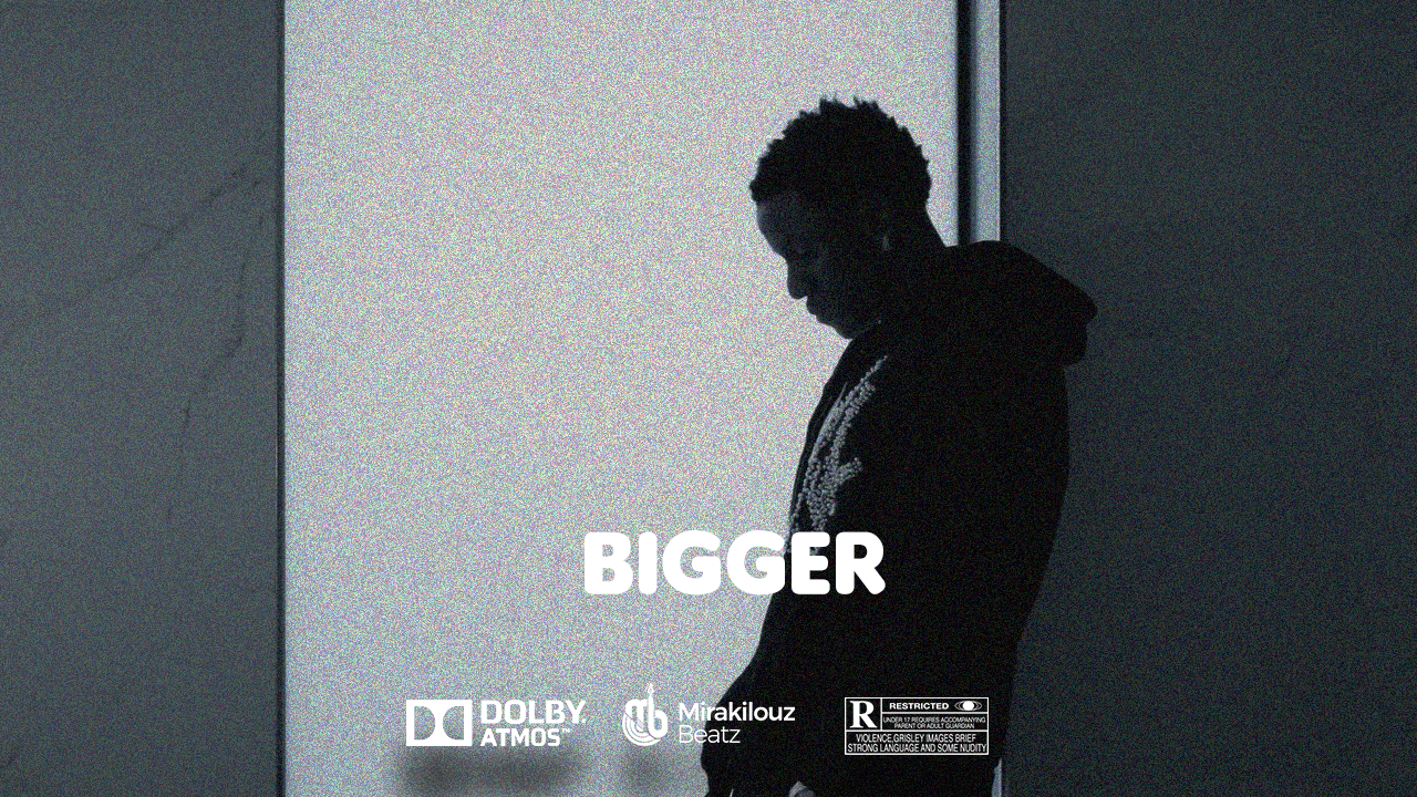 Bigger